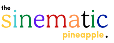 The Sinematic Pineapple