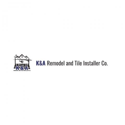 K&A Remodel and Tile Installer Co