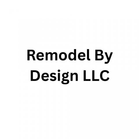 Remodel By Design LLC