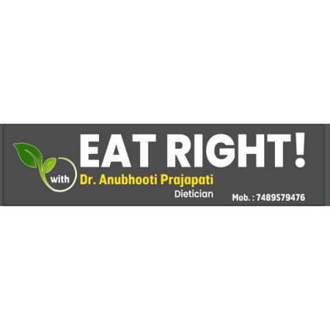Eat Right with Dr.Anubhooti Prajapati- Dietitian In Bilaspur, Nutritionist In Bilaspur