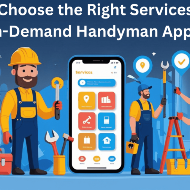 How to Choose the Right Services in an On-Demand Handyman App