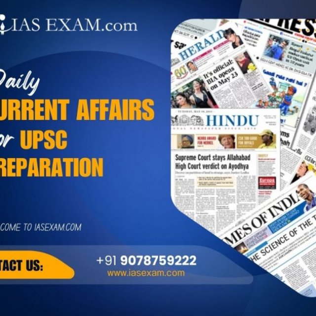 Stay Ahead with Daily Current Affairs for UPSC Preparation