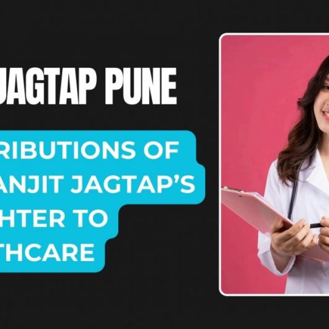 Aditi Jagtap Pune: Contributions of Dr. Ranjit Jagtap’s Daughter to Healthcare