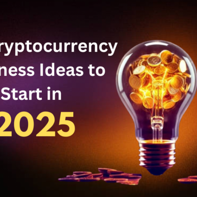 Top Cryptocurrency Business Ideas to Start in 2025